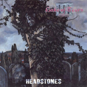 Lake of Tears – Headstones – Πρώτη φορά σε βινύλιο. Διαθέσιμο και σε remastered CD και κασέτα.