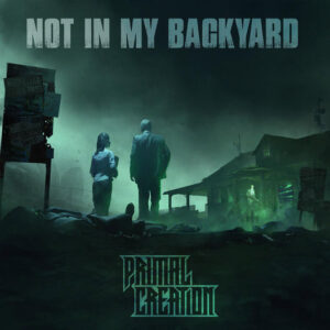 Belgian Thrash metallers PRIMAL CREATION release new single “Not In My Backyard”