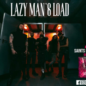 LAZY MAN’S LOAD – single “Saints Full Of Sin” από το ομώνυμο άλμπουμ.