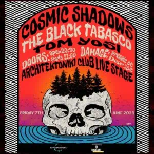 ΑΡΧΙΤΕΚΤΟΝΙΚΉ CLUB LIVE STAGE | COSMIC SHADOWS | THE BLACK TABASCO | TOM YOSI Παρασκευή 7 Ιουνίου 2024